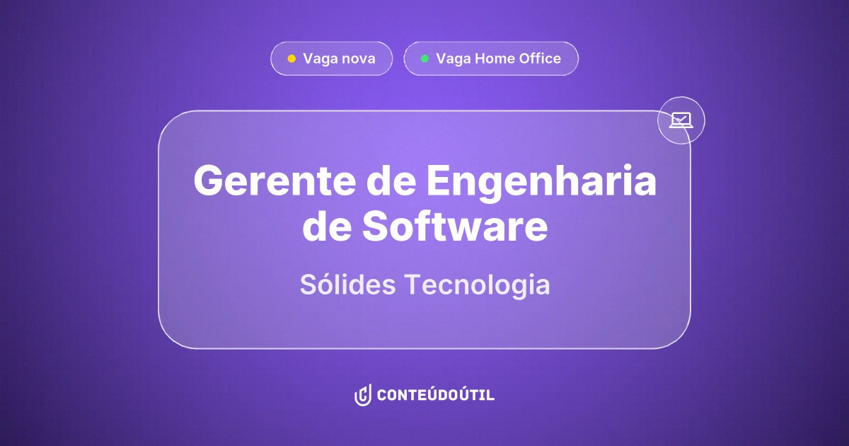 Vaga Home Office: GERENTE DE ENGENHARIA DE SOFTWARE na empresa Sólides Tecnologia | Conteúdo Útil