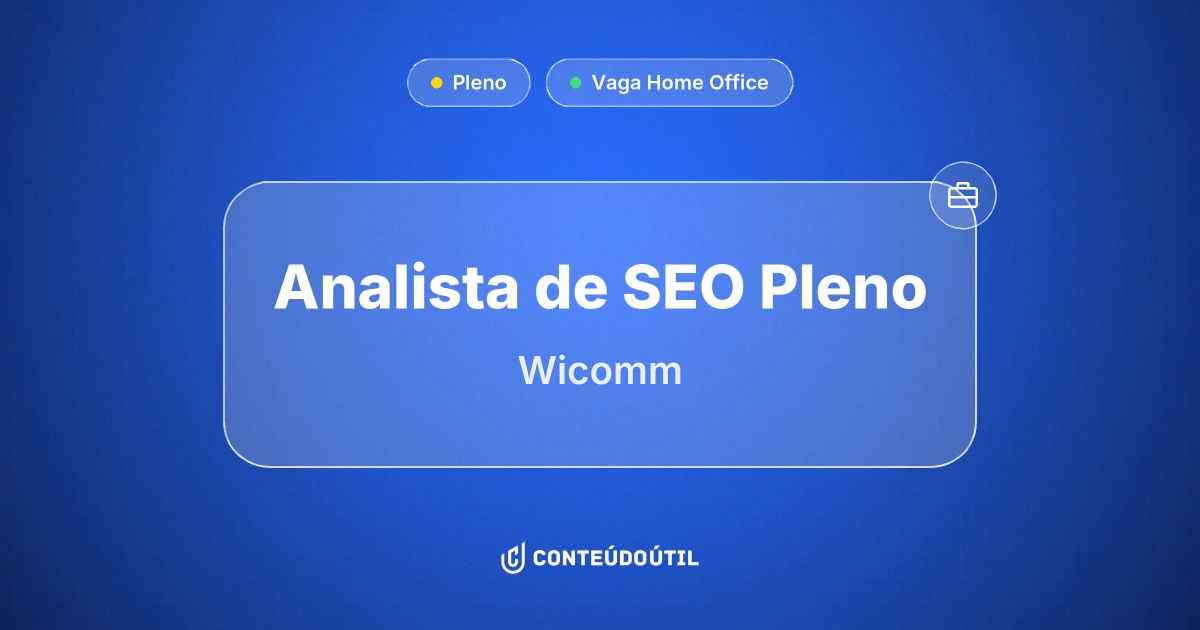 Vaga Home Office: Analista de SEO Pleno na empresa Wicomm | Conteúdo Útil