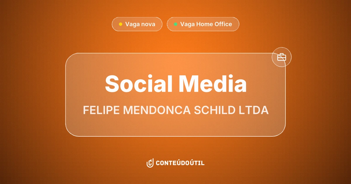 Vaga Home Office: Social Media na empresa FELIPE MENDONCA SCHILD LTDA | Conteúdo Útil