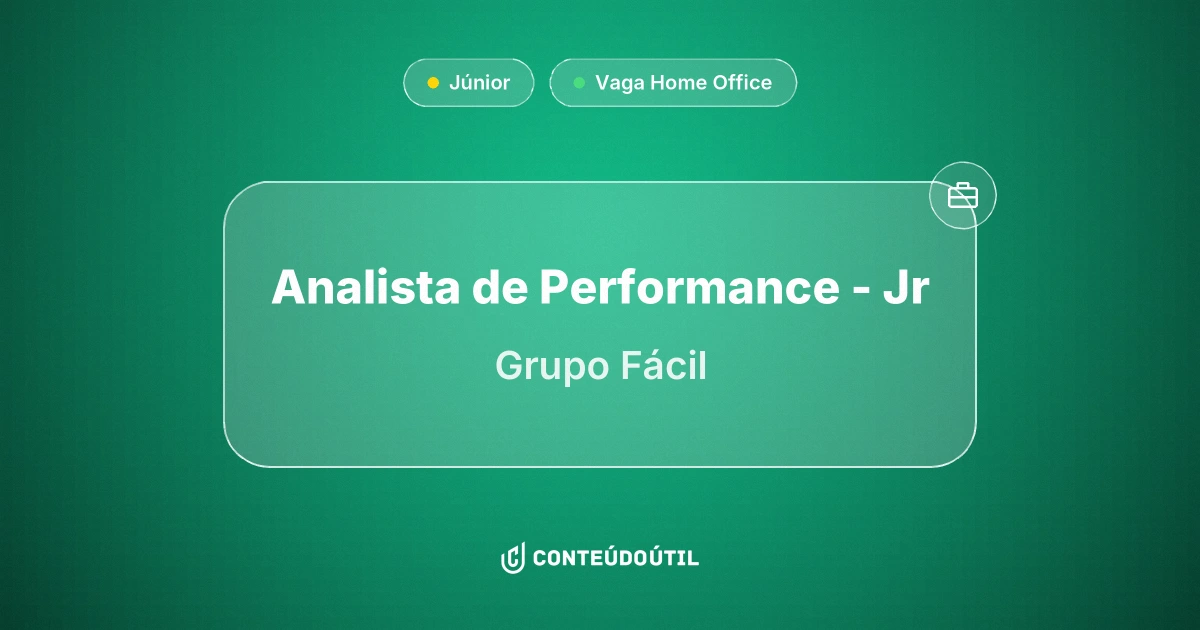 Vaga Home Office: Analista de Performance - Jr na empresa Grupo Fácil | Conteúdo Útil