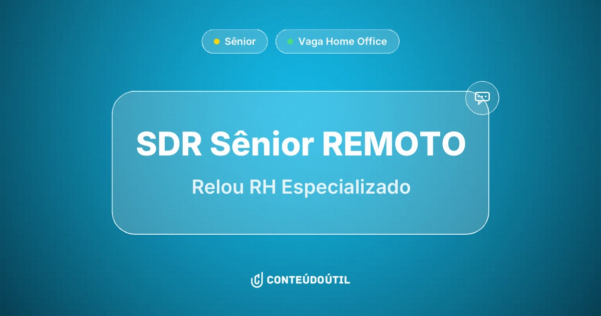 Vaga Home Office: SDR Sênior | REMOTO na empresa Relou RH Especializado | Conteúdo Útil
