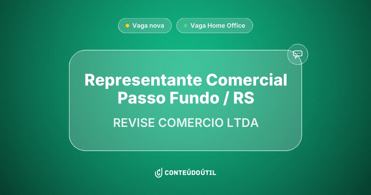 Vaga Home Office: Representante Comercial Passo Fundo / RS na empresa REVISE COMERCIO LTDA | Conteúdo Útil