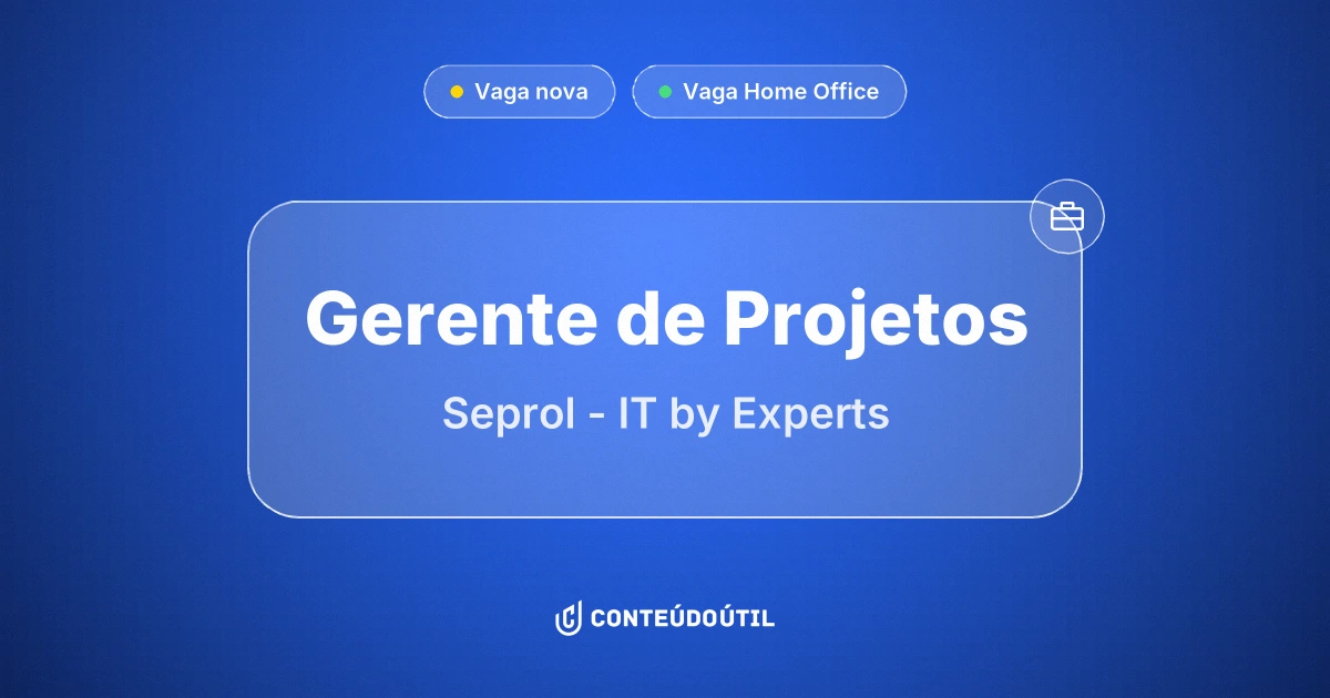Vaga Home Office: Gerente de Projetos (Remoto) na empresa Seprol - IT by Experts | Conteúdo Útil