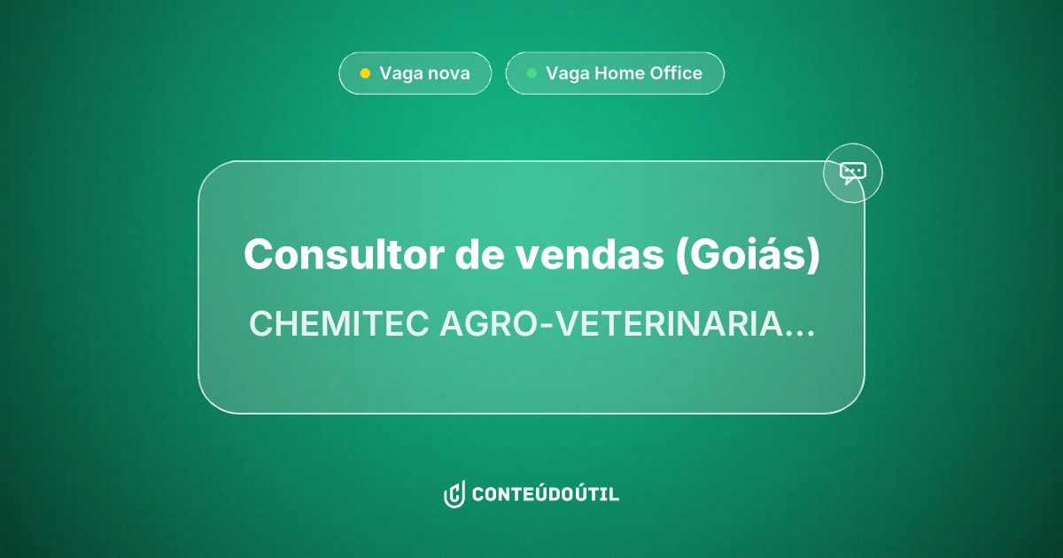 Vaga Home Office: Consultor de vendas (Goiás) na empresa CHEMITEC AGRO-VETERINARIA LTDA | Conteúdo Útil
