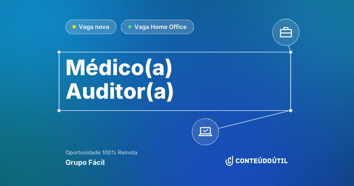Vaga Home Office: Médico(a) Auditor(a) na empresa Grupo Fácil | Conteúdo Útil