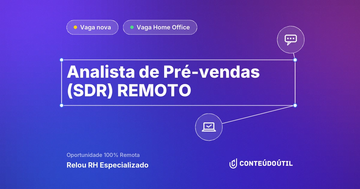 Vaga Home Office: Analista de Pré-vendas (SDR) | REMOTO na empresa Relou RH Especializado | Conteúdo Útil