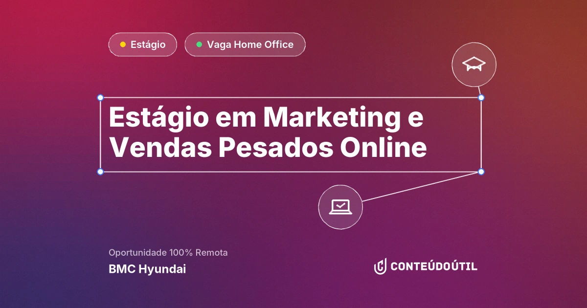 Vaga Home Office: Estágio em Marketing e Vendas | Pesados Online na empresa BMC Hyundai | Conteúdo Útil