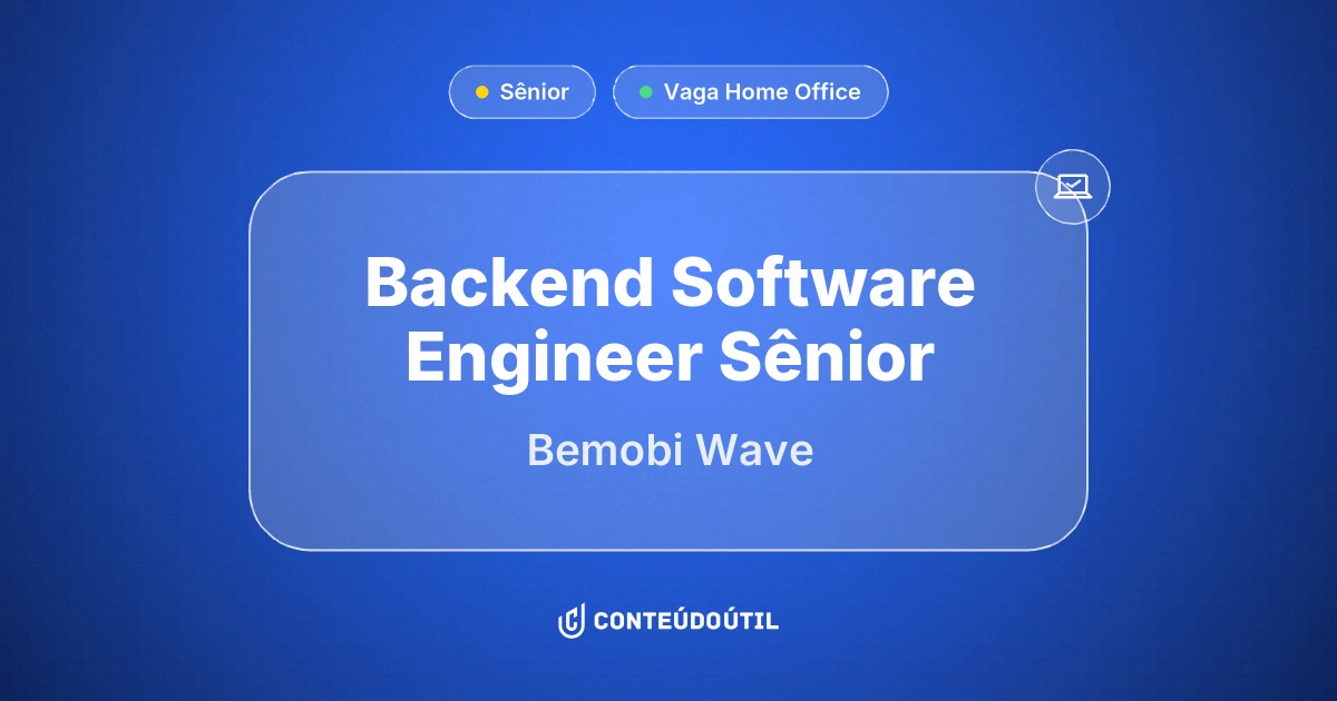 Vaga Home Office: Backend Software Engineer Sênior na empresa Bemobi Wave | Conteúdo Útil