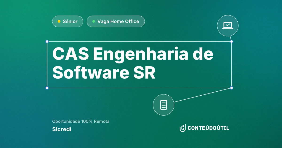 Vaga Home Office: CAS | Engenharia de Software SR na empresa Sicredi | Conteúdo Útil