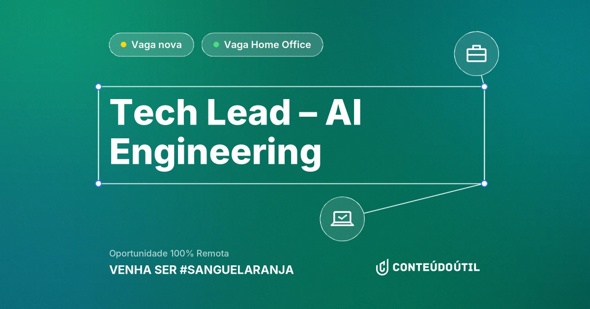 Vaga Home Office: Tech Lead – AI Engineering na empresa VENHA SER #SANGUELARANJA 🧡🚀 | Conteúdo Útil