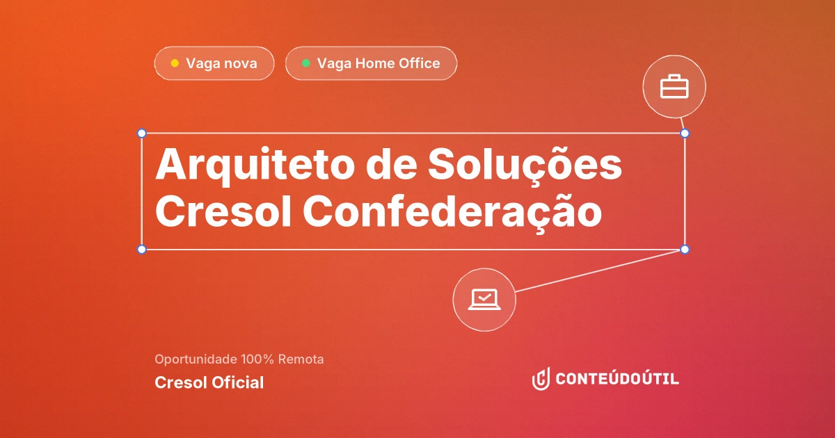 Vaga Home Office: Arquiteto de Soluções | Cresol Confederação na empresa Cresol Oficial | Conteúdo Útil