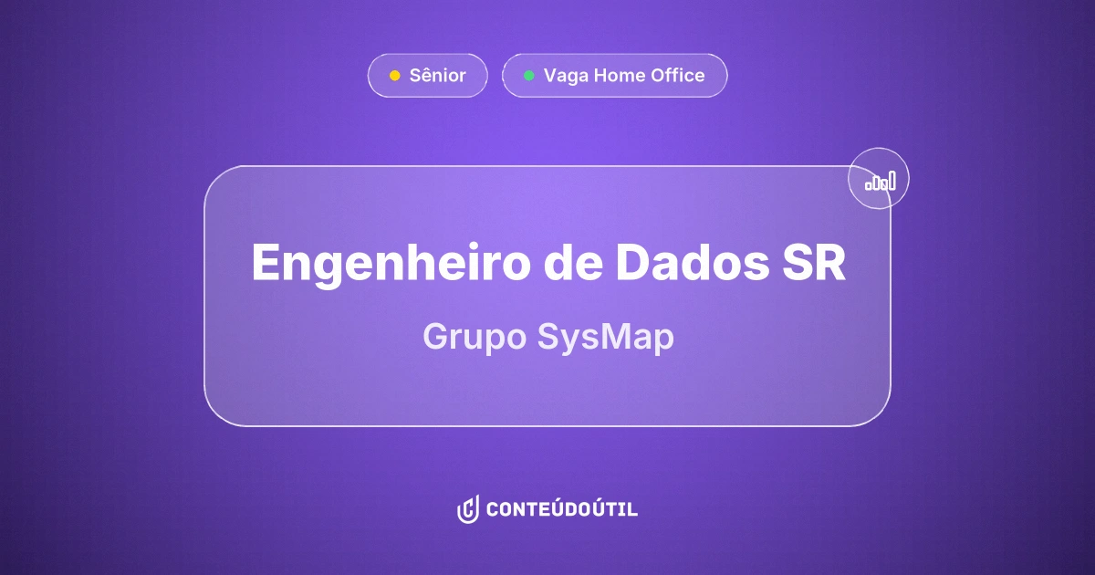 Vaga Home Office: Engenheiro de Dados SR na empresa Grupo SysMap | Conteúdo Útil