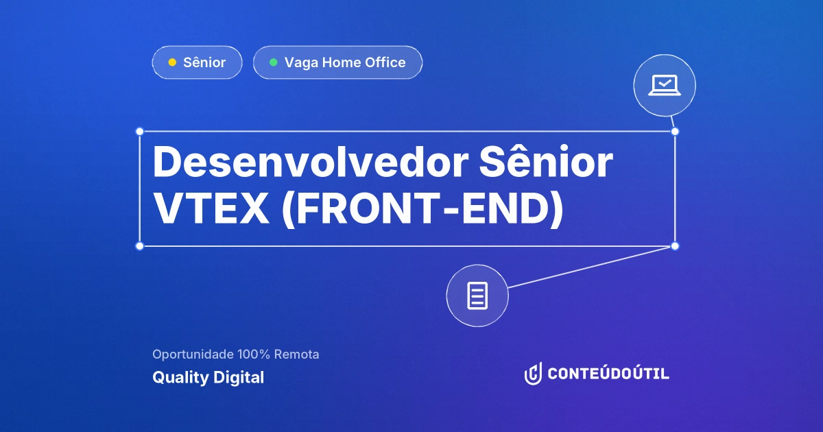 Vaga Home Office: Desenvolvedor Sênior VTEX (FRONT-END) na empresa Quality Digital | Conteúdo Útil