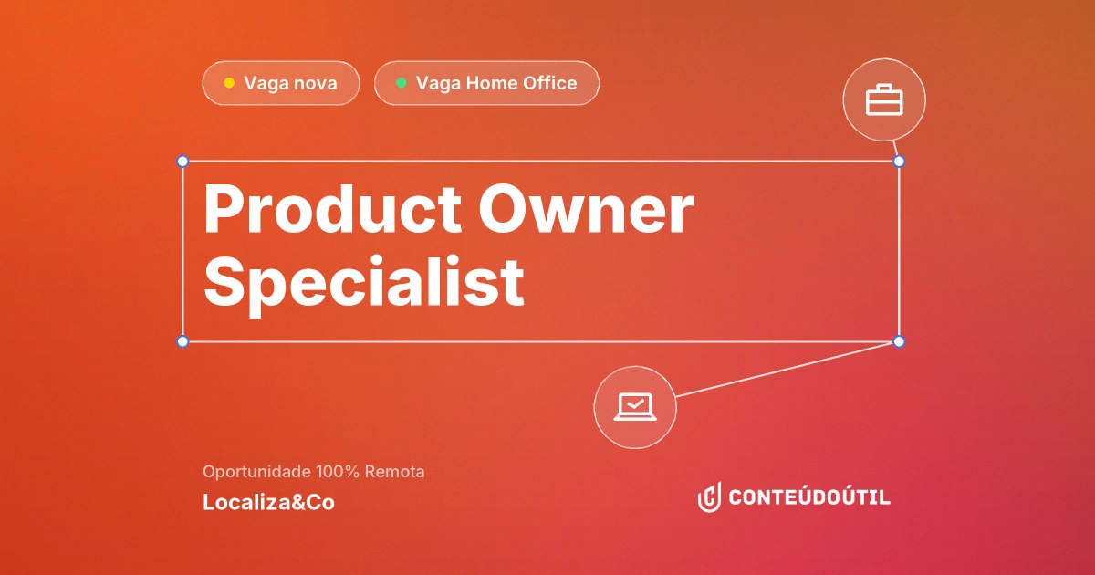 Vaga Home Office: PRODUCT OWNER SPECIALIST na empresa Localiza&Co | Conteúdo Útil