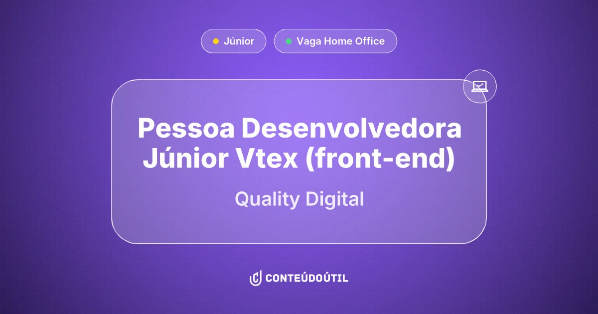 Vaga Home Office: PESSOA DESENVOLVEDORA JÚNIOR VTEX (FRONT-END) na empresa Quality Digital | Conteúdo Útil