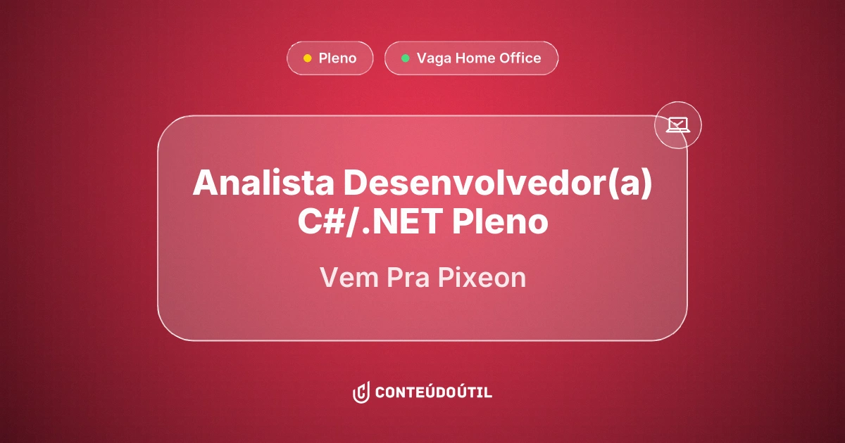 Vaga Home Office: Analista Desenvolvedor(a) C#/.NET Pleno na empresa Vem Pra Pixeon | Conteúdo Útil