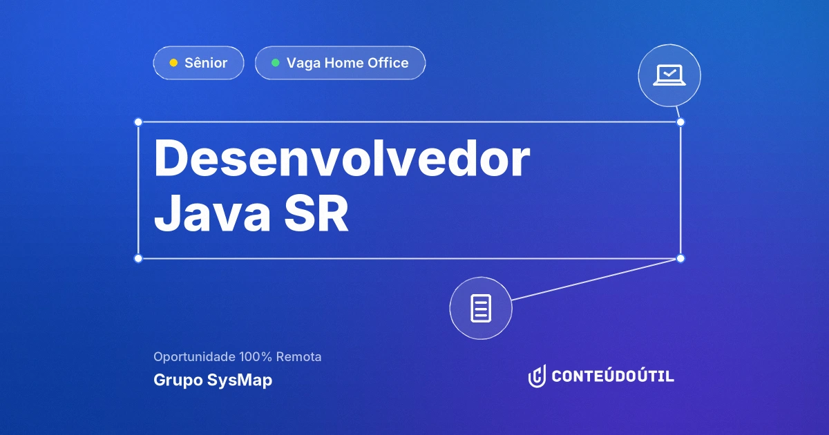 Vaga Home Office: Desenvolvedor Java SR na empresa Grupo SysMap | Conteúdo Útil