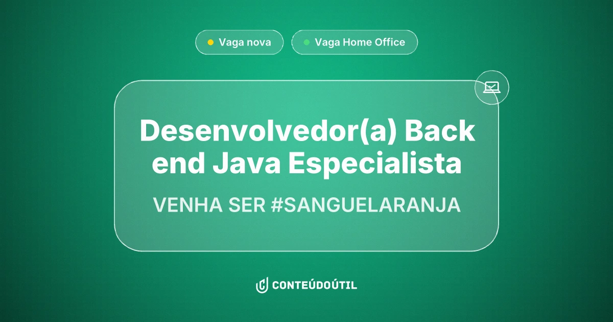 Vaga Home Office: Desenvolvedor(a) Back end Java Especialista na empresa VENHA SER #SANGUELARANJA 🧡🚀 | Conteúdo Útil