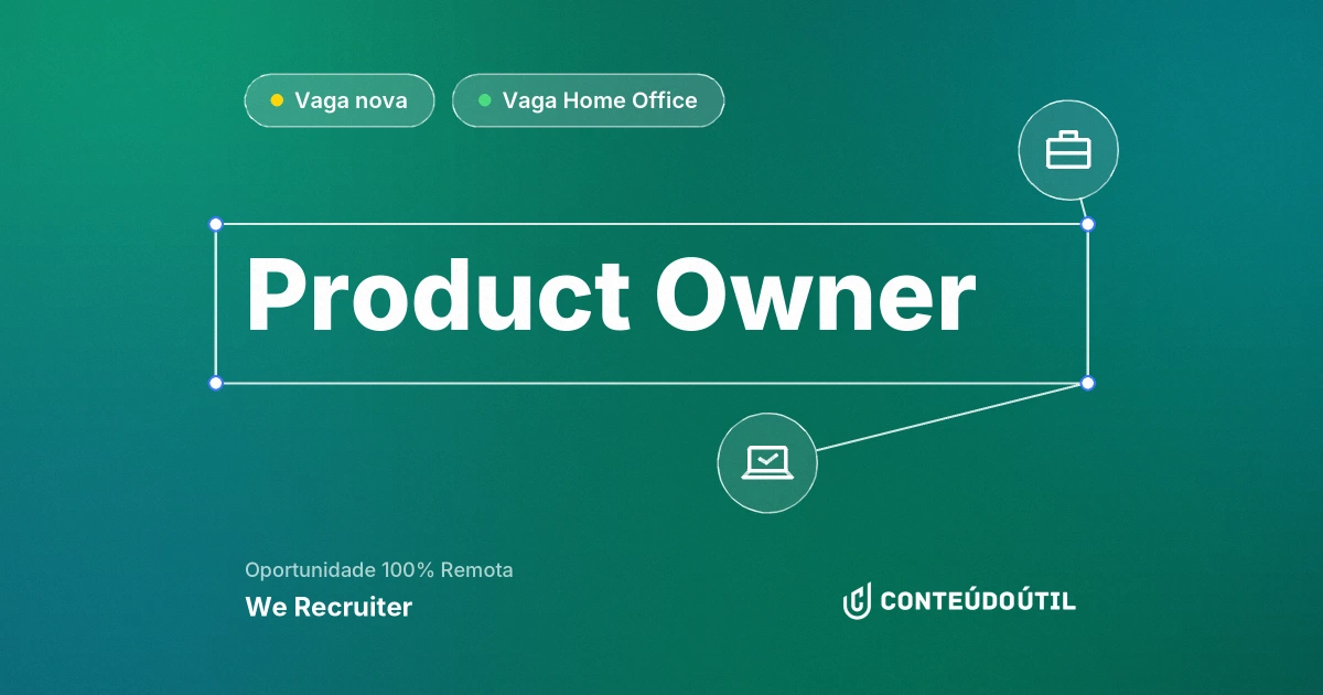 Vaga Home Office: Product Owner na empresa We Recruiter | Conteúdo Útil