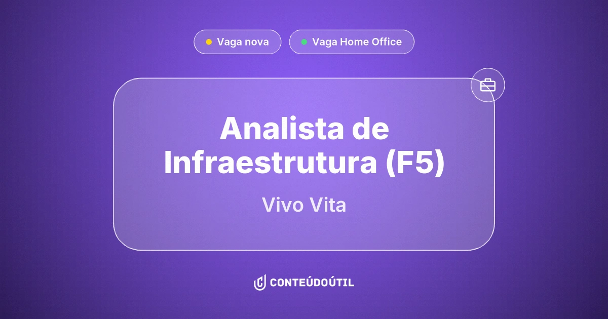 Vaga Home Office: Analista de Infraestrutura (F5) - Remoto na empresa Vivo Vita | Conteúdo Útil
