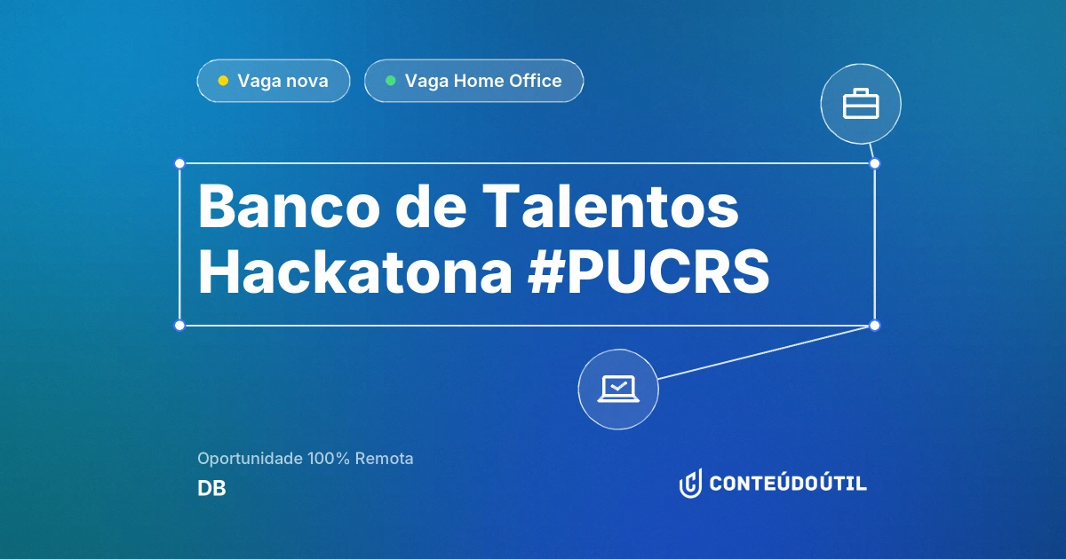Vaga Home Office: Banco de Talentos Hackatona | #PUCRS na empresa DB | Conteúdo Útil