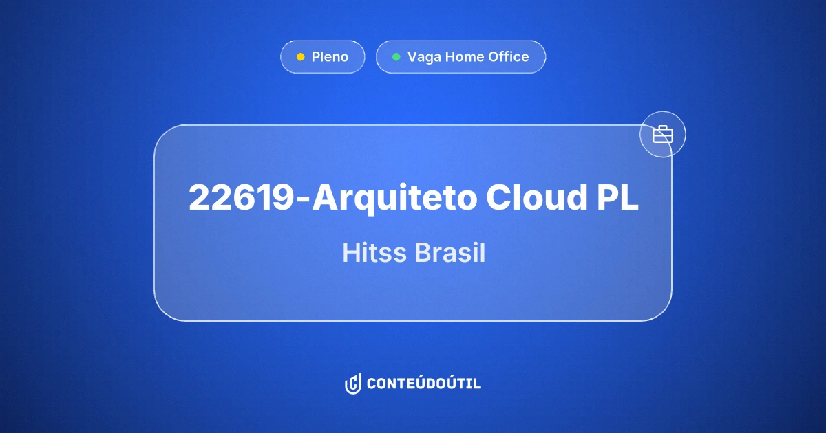 Vaga Home Office: 22619-Arquiteto Cloud PL na empresa Hitss Brasil | Conteúdo Útil