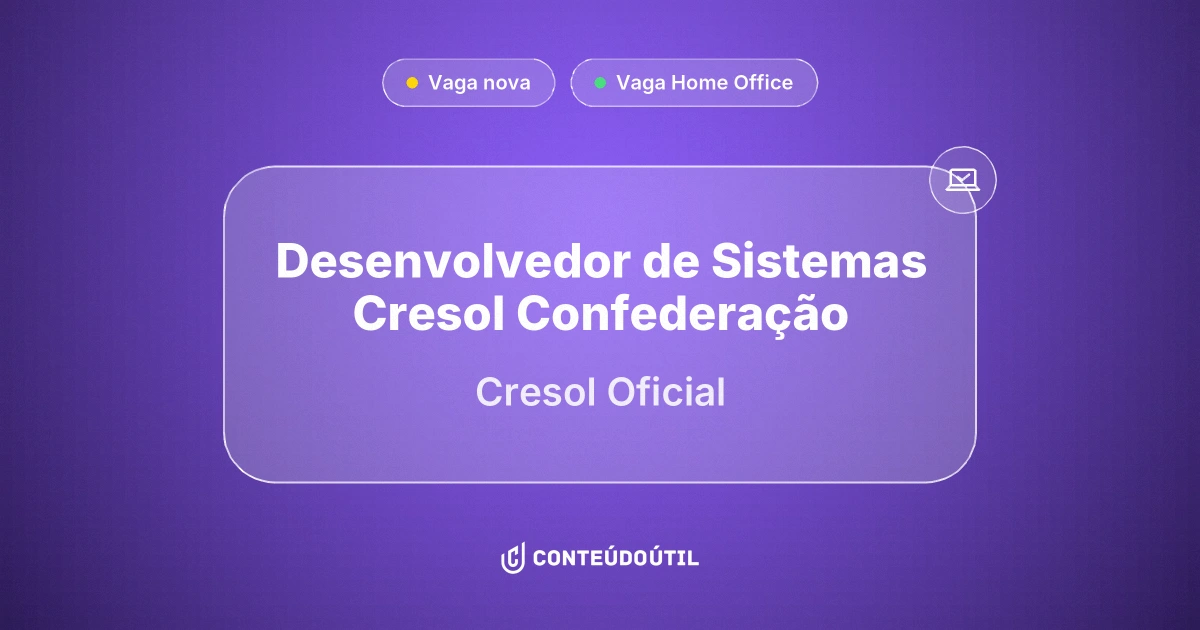 Vaga Home Office: Desenvolvedor de Sistemas | Cresol Confederação na empresa Cresol Oficial | Conteúdo Útil
