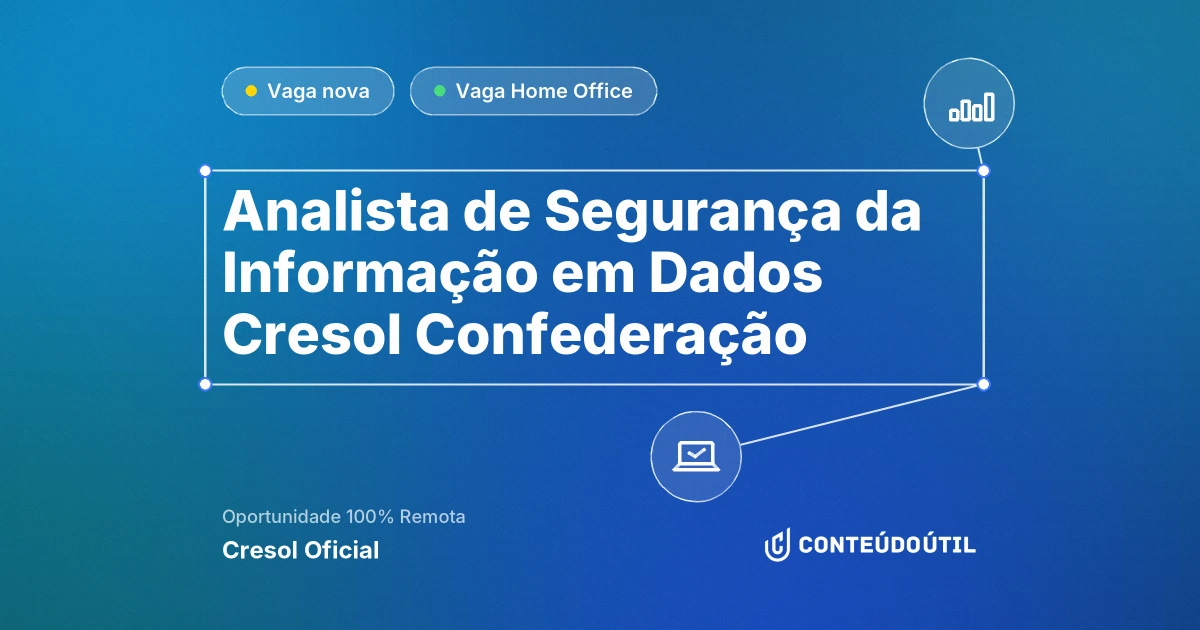 Vaga Home Office: Analista de Segurança da Informação em Dados | Cresol Confederação na empresa Cresol Oficial | Conteúdo Útil