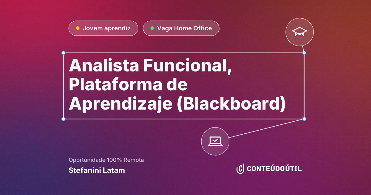 Vaga Home Office: Analista Funcional, Plataforma de Aprendizaje (Blackboard) na empresa Stefanini Latam | Conteúdo Útil