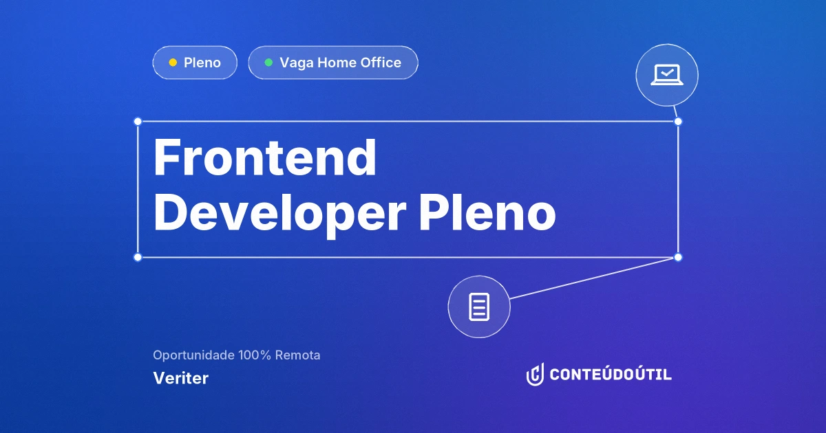Vaga Home Office: Frontend Developer Pleno - REMOTO na empresa Veriter | Conteúdo Útil