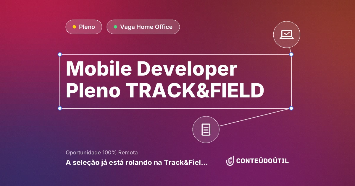 Vaga Home Office: Mobile Developer Pleno  | TRACK&amp;FIELD na empresa 🚀 A seleção já está rolando na Track&Field! Vem com a gente? | Conteúdo Útil