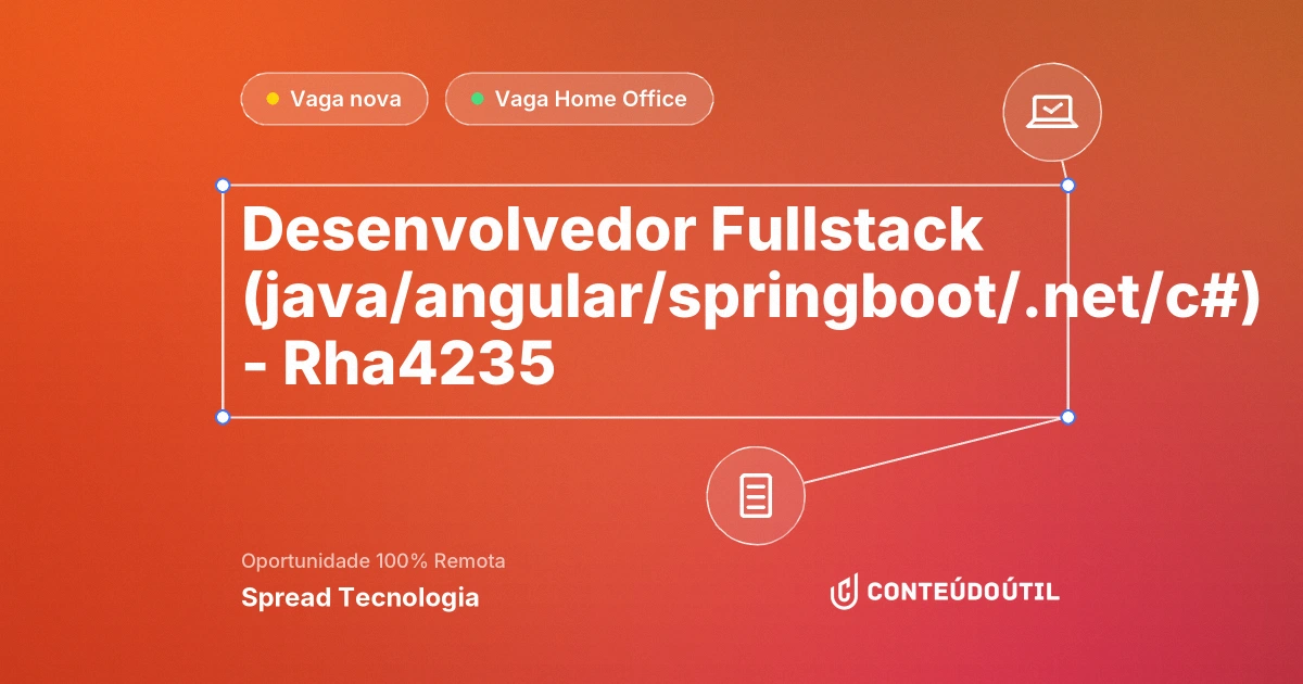 Vaga Home Office: DESENVOLVEDOR FULLSTACK (JAVA/ANGULAR/SPRINGBOOT/.NET/C#) - RHA4235 na empresa Spread Tecnologia | Conteúdo Útil