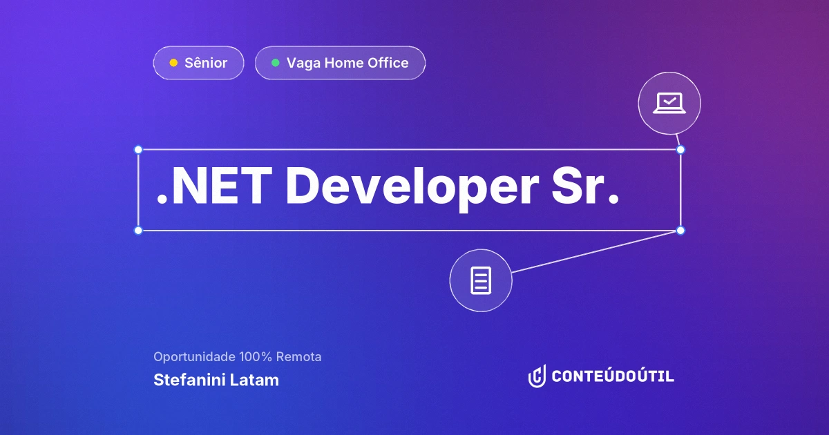 Vaga Home Office: .NET Developer Sr. na empresa Stefanini Latam | Conteúdo Útil