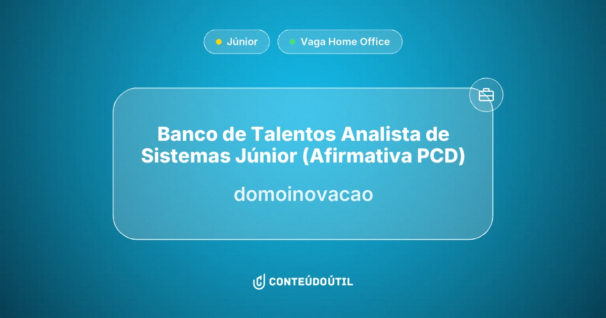 Vaga Home Office: Banco de Talentos | Analista de Sistemas Júnior (Afirmativa PCD) na empresa domoinovacao | Conteúdo Útil