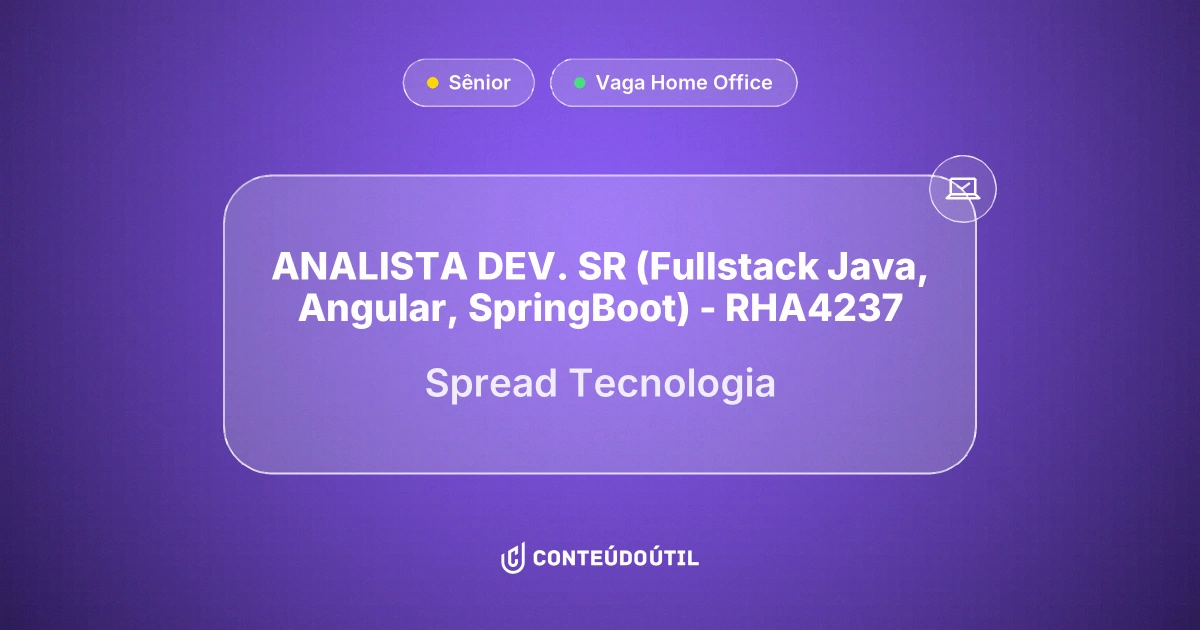 Vaga Home Office: ANALISTA DEV. SR (Fullstack Java, Angular, SpringBoot) - RHA4237 na empresa Spread Tecnologia | Conteúdo Útil