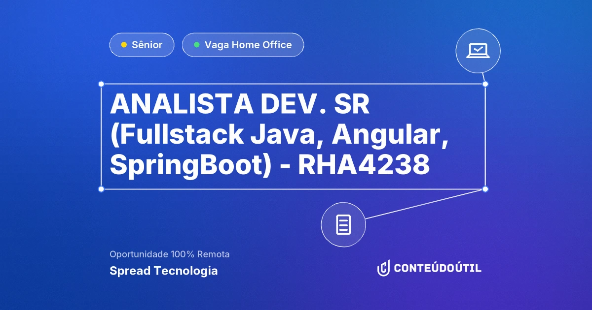 Vaga Home Office: ANALISTA DEV. SR (Fullstack Java, Angular, SpringBoot) - RHA4238 na empresa Spread Tecnologia | Conteúdo Útil