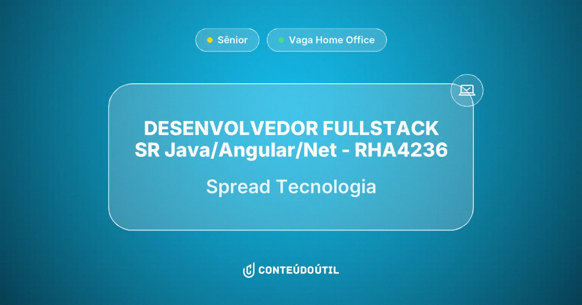 Vaga Home Office: DESENVOLVEDOR FULLSTACK SR Java/Angular/Net - RHA4236 na empresa Spread Tecnologia | Conteúdo Útil