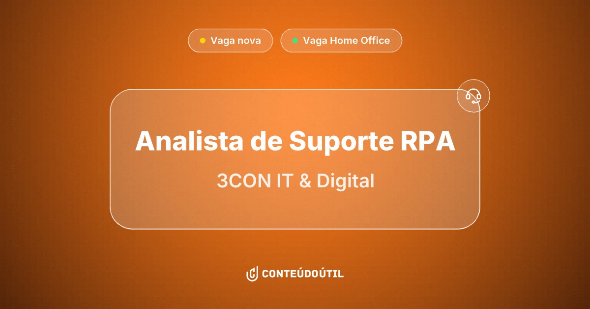 Vaga Home Office: Analista de Suporte RPA na empresa 3CON | IT & Digital | Conteúdo Útil