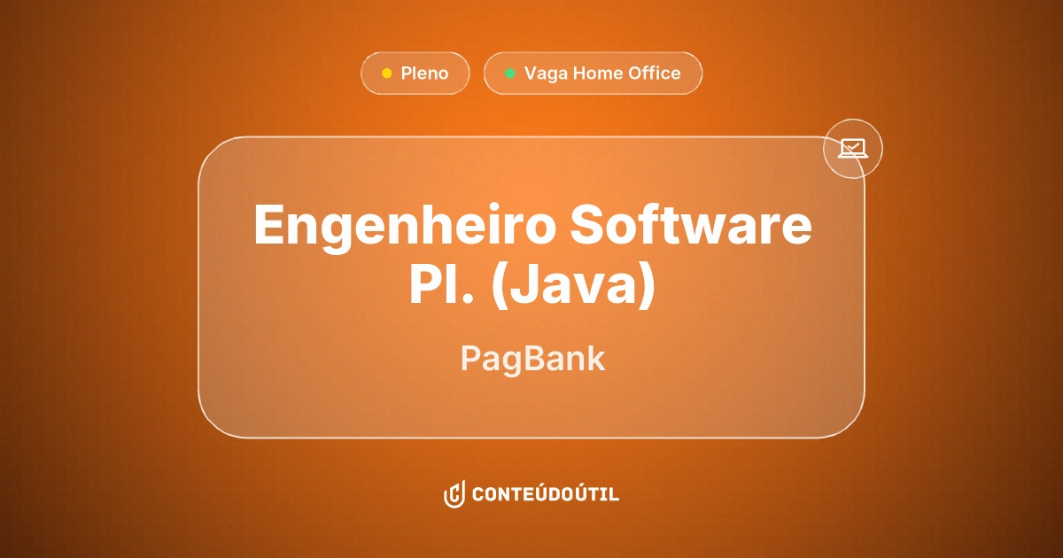Vaga Home Office: Engenheiro Software Pl. (Java) na empresa PagBank | Conteúdo Útil
