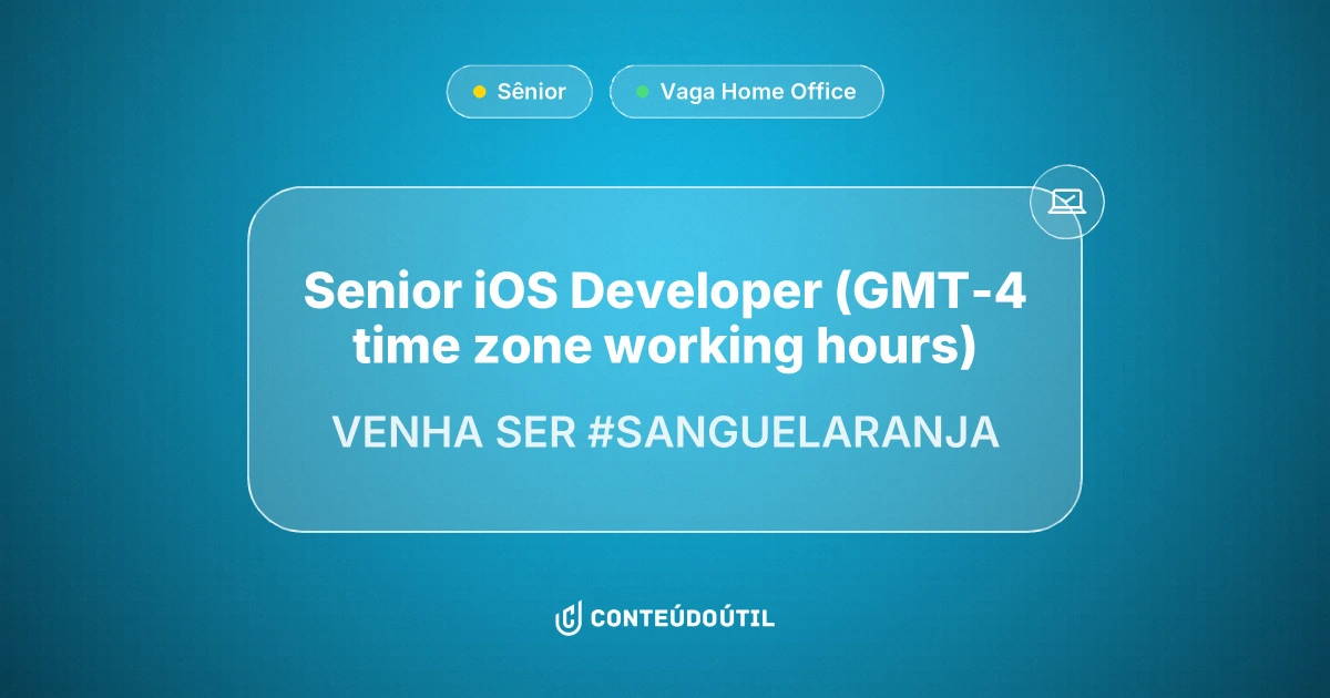 Vaga Home Office: Senior iOS Developer (GMT-4 time zone working hours) na empresa VENHA SER #SANGUELARANJA 🧡🚀 | Conteúdo Útil