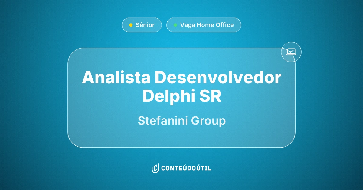 Vaga Home Office: ANALISTA DESENVOLVEDOR DELPHI SR na empresa Stefanini Group | Conteúdo Útil
