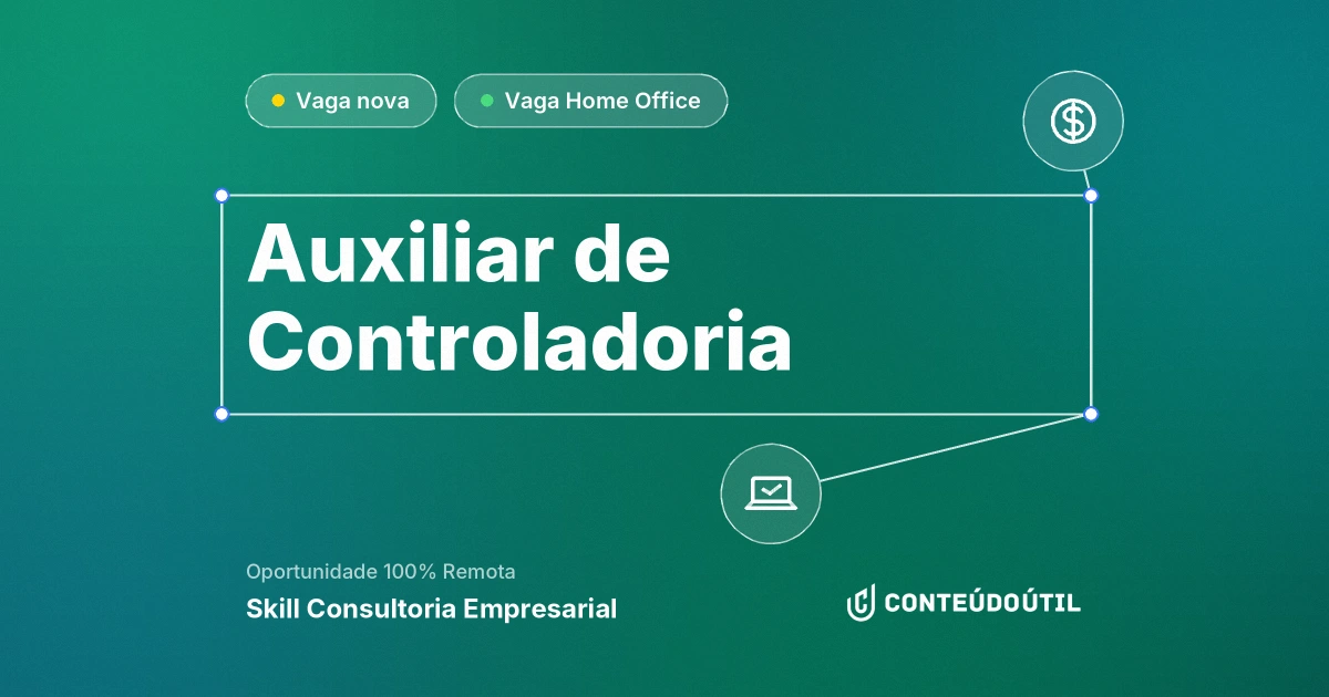 Vaga Home Office: Auxiliar de Controladoria – Remoto | Skill Consultoria Empresarial