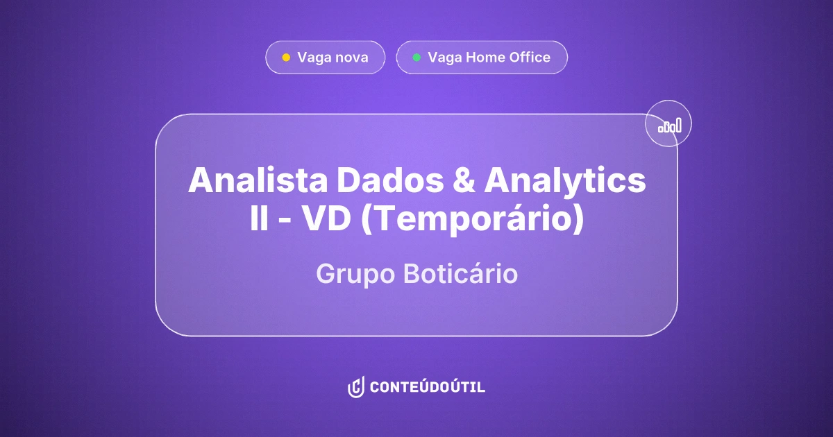 Vaga Home Office: Analista Dados &amp; Analytics II - VD (Temporário) | Grupo Boticário
