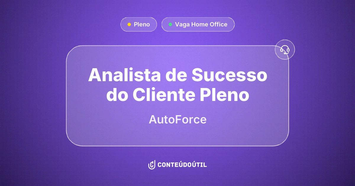 Vaga Home Office: Analista de Sucesso do Cliente Pleno | AutoForce