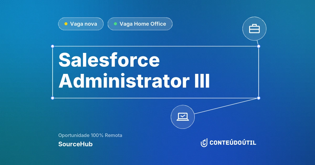 Vaga Home Office: SALESFORCE ADMINISTRATOR III | SourceHub