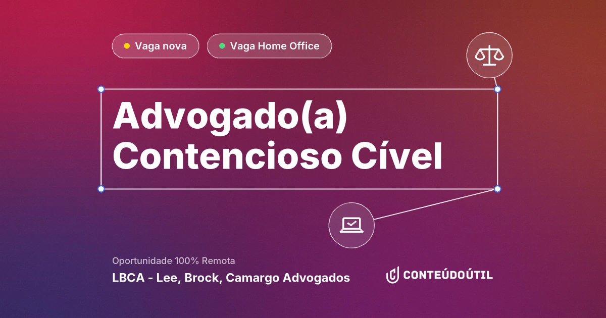 Vaga Home Office: Advogado(a) Contencioso Cível | LBCA - Lee, Brock, Camargo Advogados