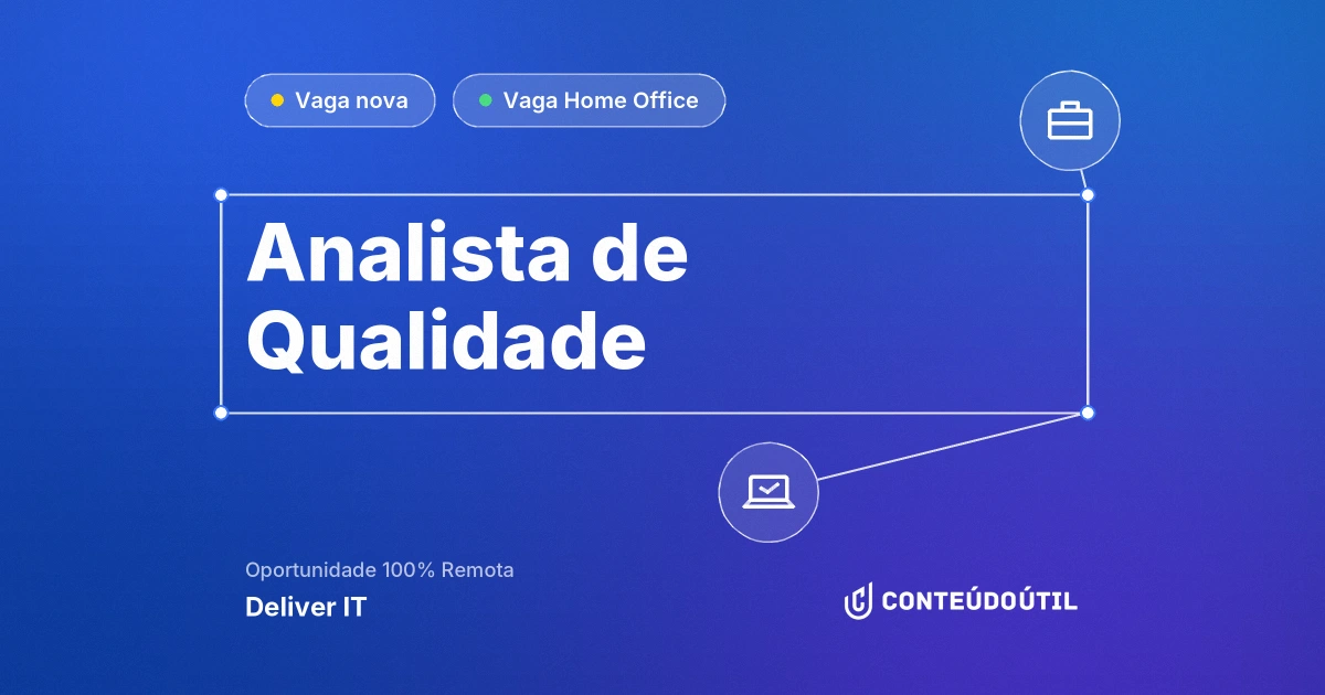 Vaga Home Office: Analista de Qualidade | Deliver IT