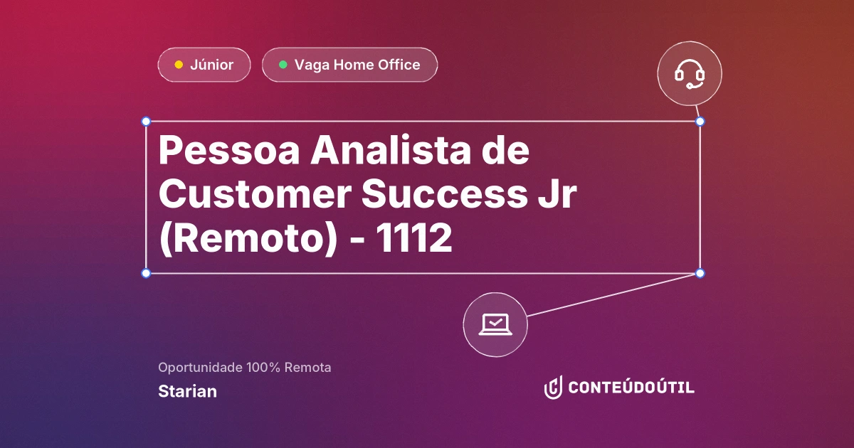 Vaga Home Office: Pessoa Analista de Customer Success Jr (Remoto) - 1112 | Starian