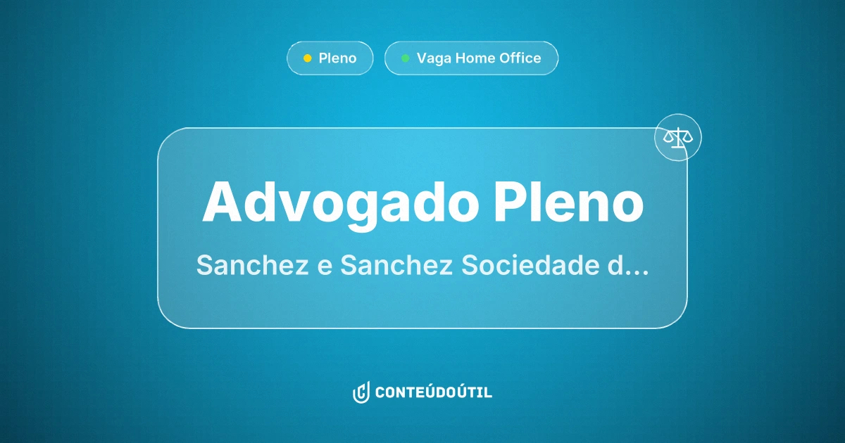 Vaga Home Office: Advogado Pleno | Sanchez e Sanchez Sociedade de Advogados