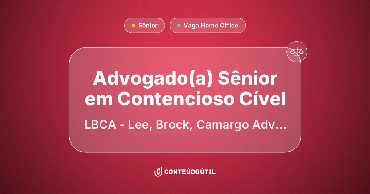 Vaga Home Office: Advogado(a) Sênior em Contencioso Cível | LBCA - Lee, Brock, Camargo Advogados